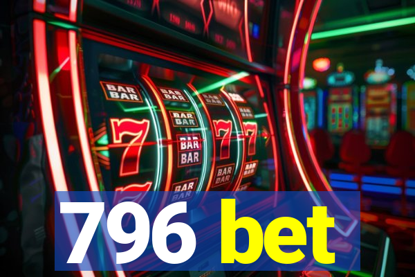 796 bet